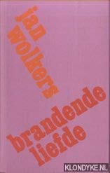 Brandende liefde (BBLiterair) (Dutch Edition) (9789023460794) by Wolkers, Jan