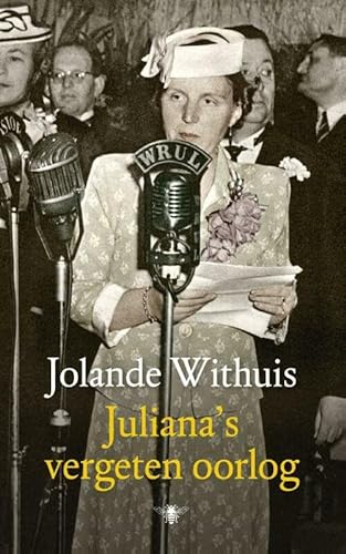 Juliana's vergeten oorlog - WITHUIS, JOLANDE