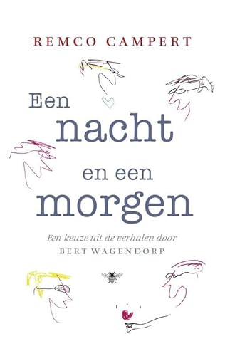 Beispielbild fr Een nacht en een morgen: een keuze uit de verhalen door Bert Wagendorp zum Verkauf von medimops