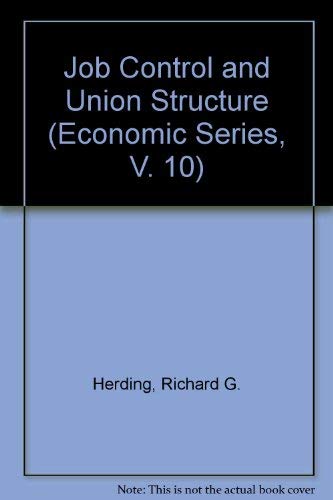 Stock image for Job Control and Union Structure; A Study on Plant-Level Industrial Conflict in the United States With a Comparative Perspective on West Germany, V) (Economic Series) for sale by Robinson Street Books, IOBA