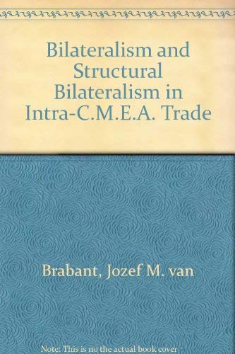 Stock image for Bilateralism and Structural Bilateralism in Intra-CMEA Trade for sale by Doss-Haus Books