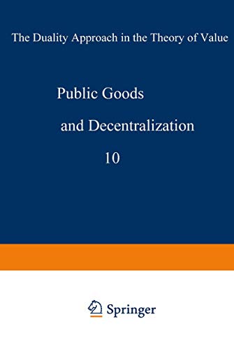 Stock image for PUBLIC GOODS AND DECENTRALIZATION : THE DUALITY APPROACH IN THE THEORY OF VALUE (TILBURG STUDIES ON ECONOMICS ; 10) for sale by Second Story Books, ABAA