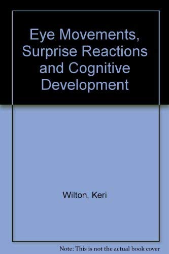 Beispielbild fr Eye Movements, Surprise Reactions and Cognitive Development zum Verkauf von Better World Books