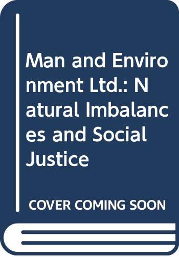 Beispielbild fr Man and environment ltd: Natural imbalances and social justice zum Verkauf von Better World Books