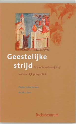 Geestelijke strijd. Demonie en bevrijding in christelijk perspectief - Paul, dr. M.J. (red.)