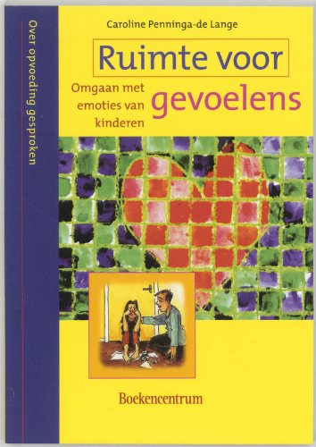 Beispielbild fr Ruimte voor gevoelens. Omgaan met emoties van kinderen zum Verkauf von Antiquariaat Schot