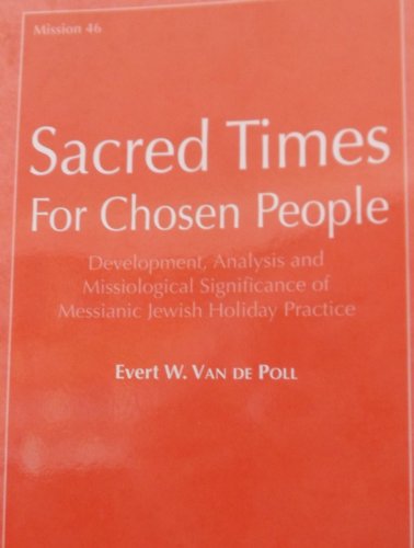 Stock image for Sacred Times For Chosen Peoople. Development, Analysis and Missiological Significance of Messianic Jewish Holiday Practice (diss.) for sale by Antiquariaat Schot