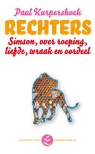 Rechters. Simson, over roeping, liefde, wraak en oordeel - Kurpershoek, Paul