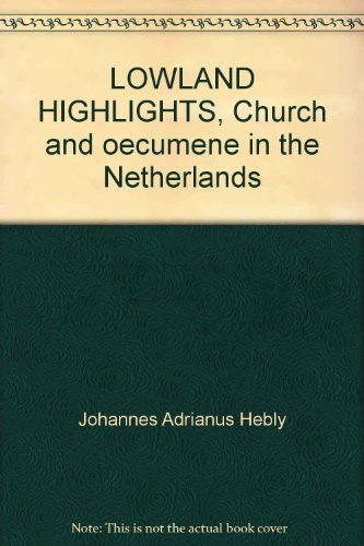 Stock image for Lowland highlights: Church and oecumene in the Netherlands for sale by Ergodebooks