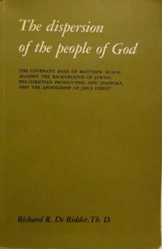 9789024205257: The dispersion of the people of God: The covenant basis of Matthew 28:18-20 against the background of Jewish, pre-Christian proselyting and diaspora, and the apostleship of Jesus Christ