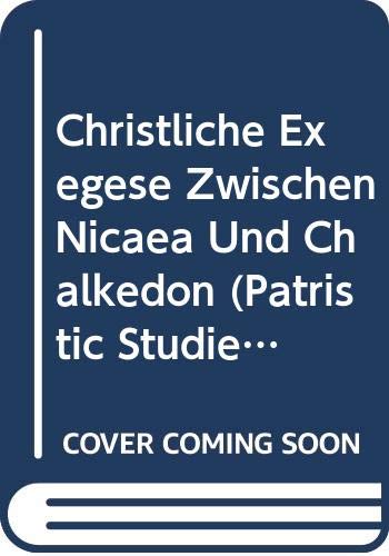 Beispielbild fr Christliche Exegese Zwischen Nicaea und Chalcedon zum Verkauf von Windows Booksellers