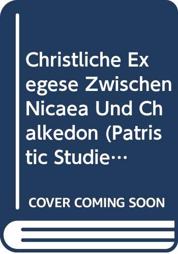 Beispielbild fr Christliche Exegese zwischen Nicaea und Chalcedon. Studien der Patristischen Arbeitsgemeinschaft 2. zum Verkauf von Wissenschaftliches Antiquariat Kln Dr. Sebastian Peters UG