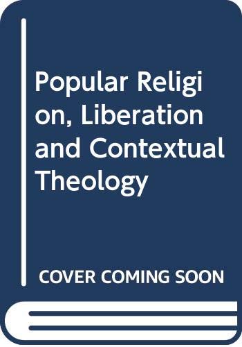 Beispielbild fr Popular Religion, Liberation and Contextual Theology zum Verkauf von Better World Books