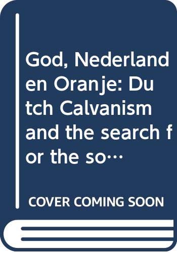 Beispielbild fr God, Nederland en Oranje: Dutch Calvinism and the Search for the Social Centre zum Verkauf von Windows Booksellers