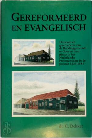 Beispielbild fr Gereformeerd en evangelisch. Ontstaan en geschiedenis van de Buddinggemeente te Goes en haar plaats in het ederlandse protestantisme in de periode 1839-1881 zum Verkauf von Antiquariaat Schot