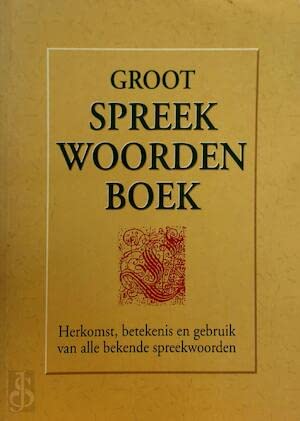 Imagen de archivo de Groot spreekwoordenboek. Herkomst, betekenis en gebruik van alle bekende spreekwoorden. a la venta por Antiquariaat Schot