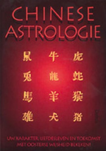 Imagen de archivo de Chinese Astrologie. Uw karakter, liefdesleven en toekomst met oosterse wijsheid bekeken a la venta por Antiquariaat Schot