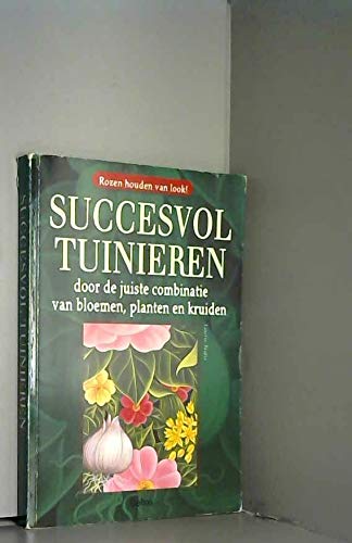 Imagen de archivo de Succesvol tuinieren door de juiste combinatie van bloemen, planten en kruiden a la venta por Antiquariaat Schot