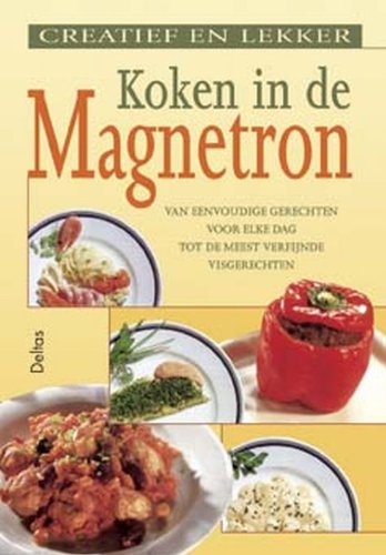 Beispielbild fr Creatief en lekker koken in de magnetron / druk 1 zum Verkauf von Antiquariat Armebooks