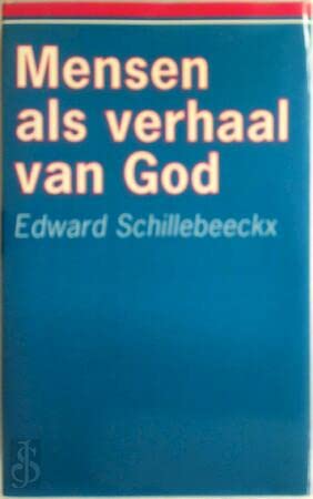 Mensen als verhaal van God (Dutch Edition) (9789024415311) by Schillebeeckx, Edward