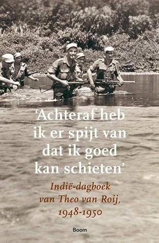 Imagen de archivo de Achteraf heb ik er spijt van dat ik goed kan schieten. Indie-dagboek van Theo van Rooij. Ingeleid en bewerkt door Bob Graaff. a la venta por Antiquariaat Berger & De Vries