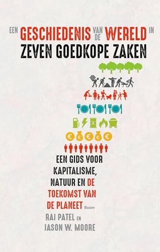 Beispielbild fr Een geschiedenis van de wereld in zeven goedkope zaken: een gids voor kapitalisme, natuur en de toekomst van de planeet zum Verkauf von Revaluation Books