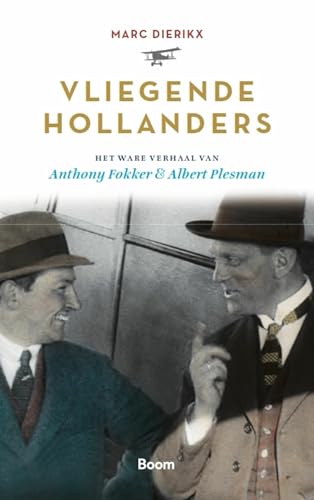 Stock image for Vliegende Hollanders: Het ware verhaal van Anthony Fokker en Albert Plesman for sale by Buchpark
