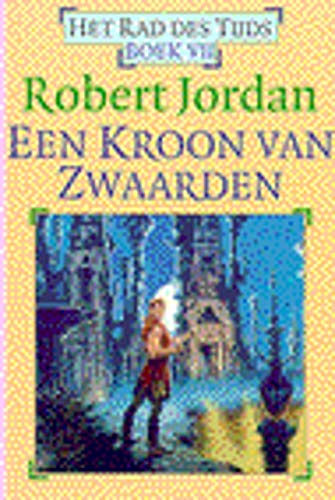 EEN KROON VAN ZWAARDEN: HET RAD DES TIJDS BOEK VII. (9789024512683) by Jordan, Robert.