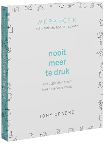 9789024576616: Nooit meer te druk: een opgeruimd hoofd in een overvolle wereld : werkboek vol praktische tips en inspiratie (Dutch Edition)
