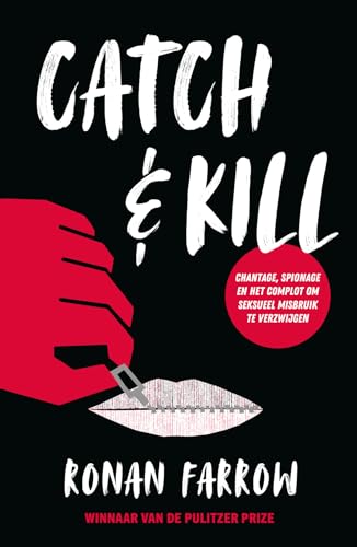 Stock image for Catch & kill: chantage, spionage en het complot om seksueel misbruik te verzwijgen for sale by WorldofBooks