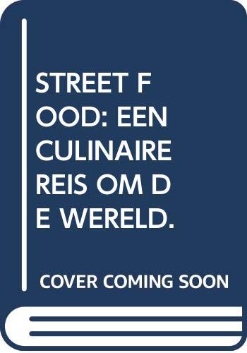 Stock image for STREET FOOD: EEN CULINAIRE REIS OM DE WERELD. for sale by Cambridge Rare Books