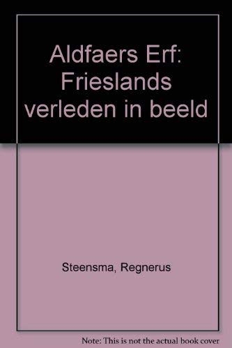 Imagen de archivo de Aldfaers Erf: Frieslands verleden in beeld a la venta por Redux Books