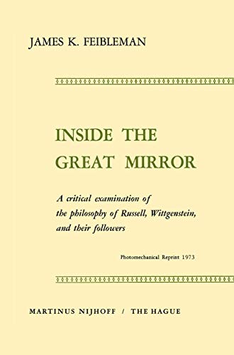 Beispielbild fr Inside the Great Mirror : a Critical Examination of the Philosophy of Russell, Wittgenstein and their Followers. zum Verkauf von Kloof Booksellers & Scientia Verlag