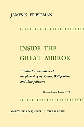 Stock image for Inside the Great Mirror : a Critical Examination of the Philosophy of Russell, Wittgenstein and their Followers. for sale by Kloof Booksellers & Scientia Verlag