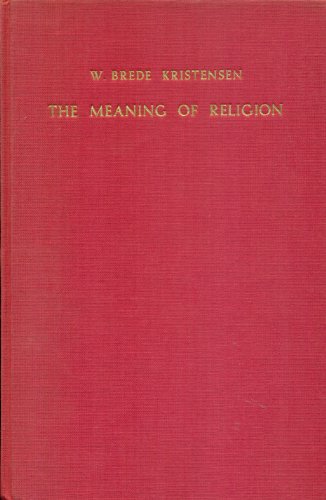 The Meaning of Religion: Lectures in the Phenomenology of Religion