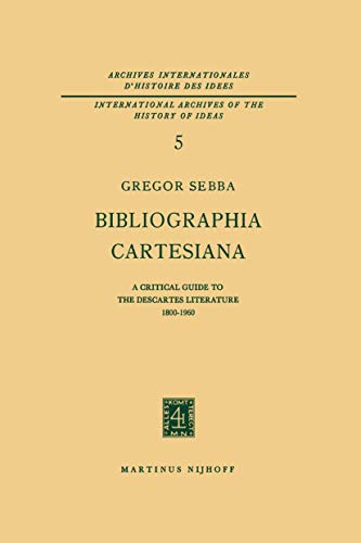 9789024701810: Bibliographia Cartesiana: A Critical Guide to the Descartes Literature 1800-1960: 5 (International Archives of the History of Ideas Archives internationales d'histoire des ides)