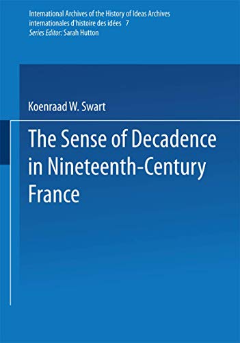 9789024701834: The Sense of Decadence in Nineteenth-Century France: 7 (Archives Internationales D'histoire Des Idees./International Archives of the History of Ideas)