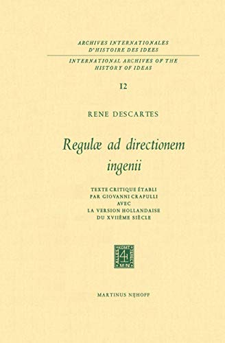 Regulæ ad Directionem IngenII : Texte critique établi par Giovanni Crapulli avec la version hollandaise du XVIIième siècle - René Descartes