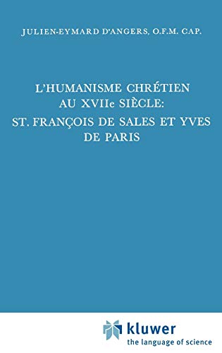 L'humanisme Chrétien au XVIIe siècle: St. François de Sales et Yves de Paris. - ANGRES O.F.M. , JULIEN-EYMARD D'