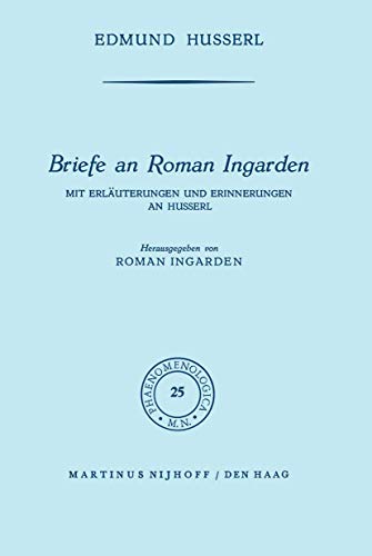 Briefe an Roman Ingarden: Mit ErlÃ¤uterungen und Erinnerungen an Husserl (Phaenomenologica) (9789024702572) by Husserl, Edmund; Ingarden, Roman S.