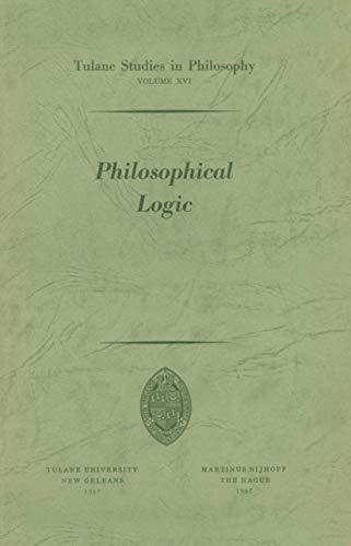 Beispielbild fr Philosophical Logic (Tulane Studies in Philosophy, 16) zum Verkauf von Lucky's Textbooks
