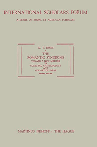 The Romantic Syndrome: Toward a New Method in Cultural Anthropology and History of Ideas (International Scholars Forum, 14) (9789024703821) by Jones, W.T.