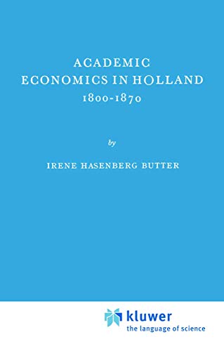 Beispielbild fr Academic Economics in Holland, 1800-1870 zum Verkauf von Better World Books: West