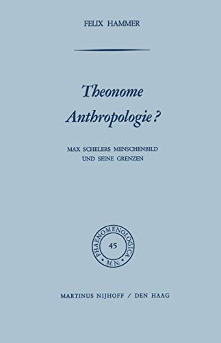 9789024711864: Thenome Anthropologie? Max Schelers Menschenbild und Seine Grenzen. [Phaenomenologica 45.]