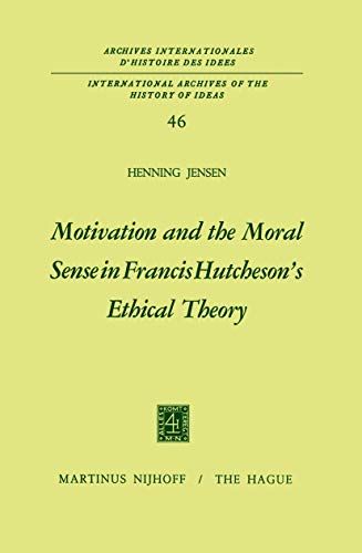 Stock image for Motivation and the moral sense in Francis Hutcheson's ethical theory. for sale by Kloof Booksellers & Scientia Verlag