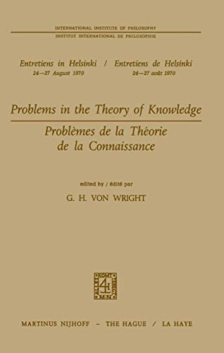 Problems in the Theory of Knowledge / Problèmes de la théorie de la connaissance - G. H. von Wright
