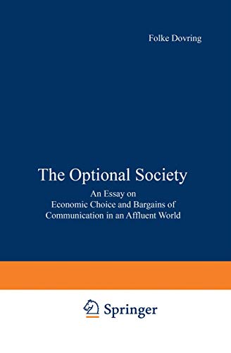 Stock image for The Optional Society : An Essay on Economic Choice and Bargains of Communication in an Affluent World for sale by Better World Books