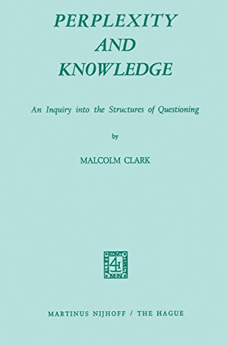 9789024712892: Perplexity and Knowledge: An Inquiry into the Structures of Questioning