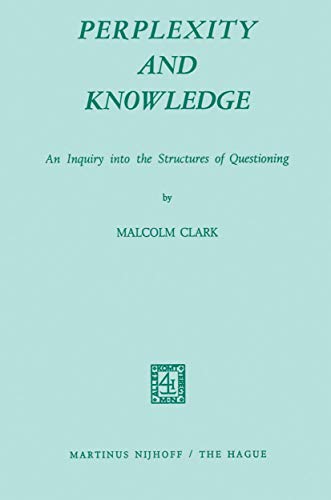 Perplexity and knowledge. An inquiry into the structures of questioning.