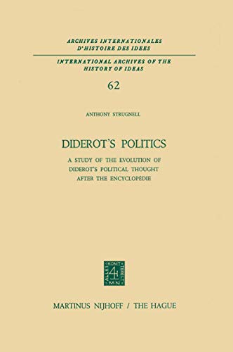 9789024715404: Diderot’s Politics: A Study of the Evolution of Diderot’s Political Thought After the Encyclopdie (International Archives of the History of Ideas Archives internationales d'histoire des ides, 62)